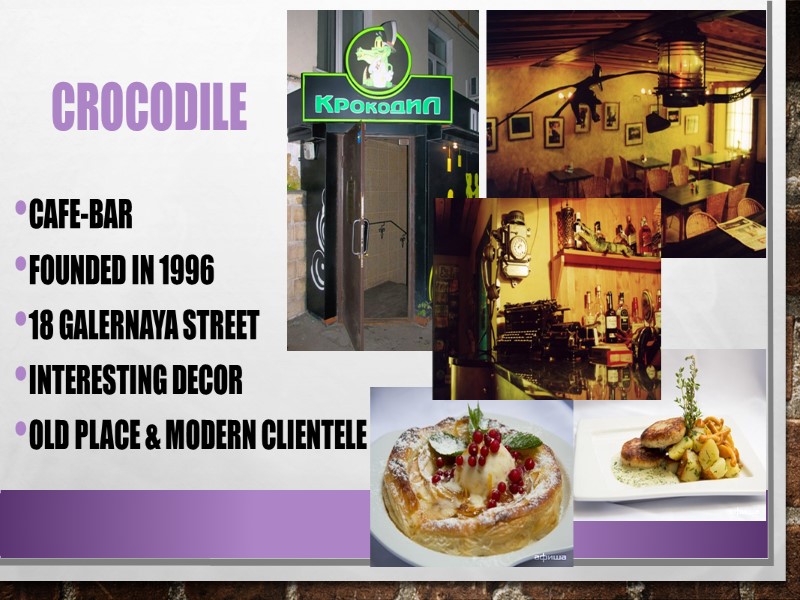 Crocodile Cafe-bar Founded in 1996 18 Galernaya street Interesting decor Old place & modern